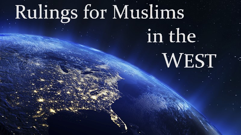 Rulings for Muslims in the West