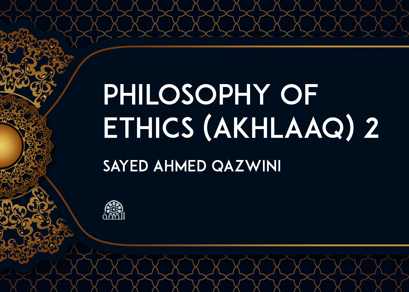 Philosophy of Ethics (Akhlaaq) - 02